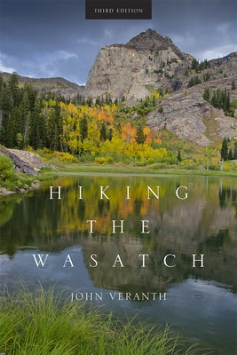 Hiking the Wasatch by Veranth, John