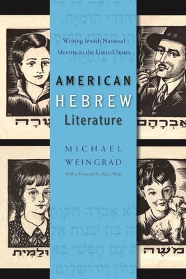 American Hebrew Literature: Writing Jewish National Identity in the United States by Weingrad, Michael