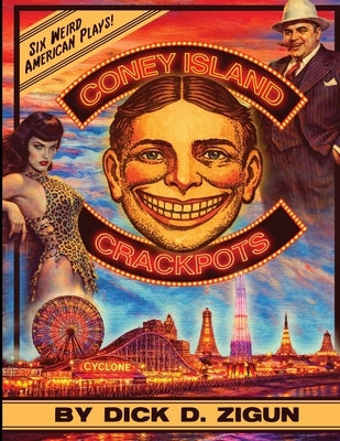 Coney Island Crackpots by Zigun, Dick D.