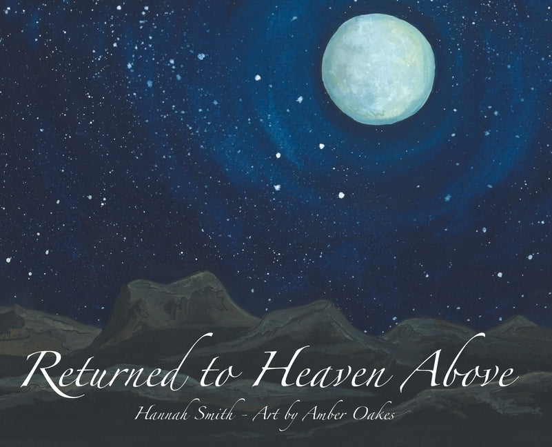 Returned to Heaven Above by Smith, Hannah