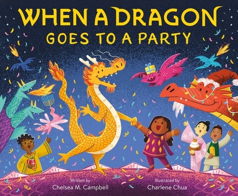 When a Dragon Goes to a Party by Campbell, Chelsea M.