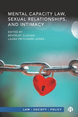 Mental Capacity Law, Sexual Relationships, and Intimacy by Sandland, Ralph