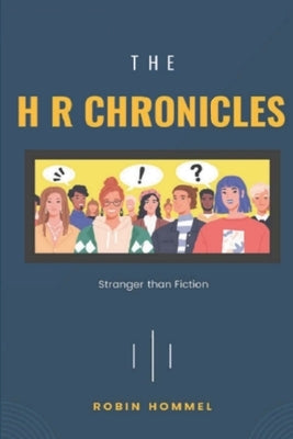 The H R Chronicles: Stranger than Fiction by Hommel, Robin