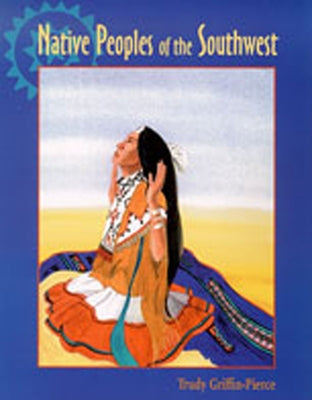 Native Peoples of the Southwest by Griffin-Pierce, Trudy