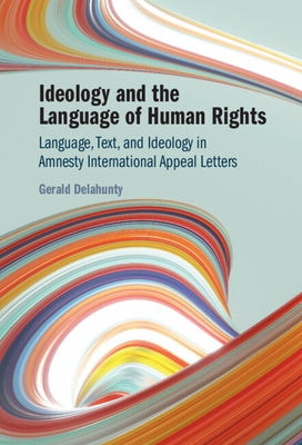 Ideology and the Language of Human Rights by Delahunty, Gerald