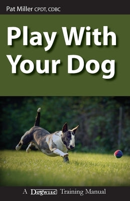 Play With Your Dog by Miller, Pat