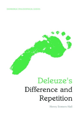 Deleuze's Difference and Repetition: An Edinburgh Philosophical Guide by Somers-Hall, Henry