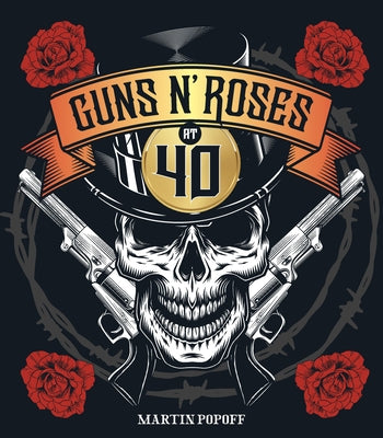 Guns N' Roses at 40 by Popoff, Martin