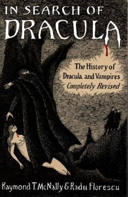 In Search of Dracula: The History of Dracula and Vampires by McNally, Raymond T.