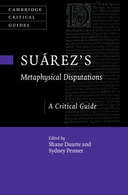 Suárez's Metaphysical Disputations by Duarte, Shane