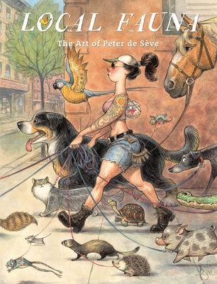Local Fauna: The Art of Peter de S钁e by de Sève, Peter