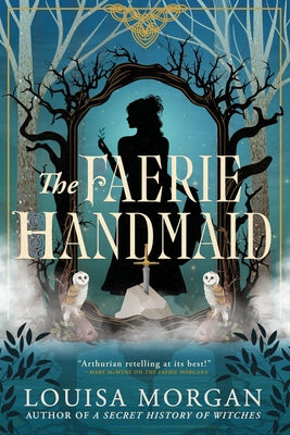The Faerie Handmaid by Morgan, Louisa