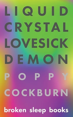 Liquid Crystal Lovesick Demon by Cockburn, Poppy