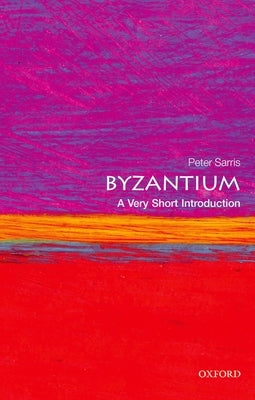 Byzantium: A Very Short Introduction by Sarris, Peter