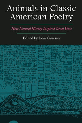 Animals in Classic American Poetry: How Natural History Inspired Great Verse by Gruesser, John Cullen