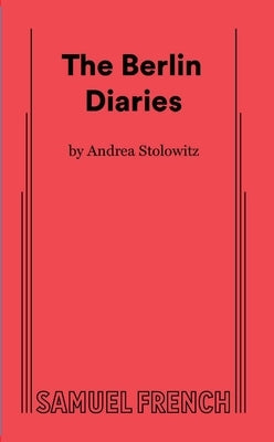 The Berlin Diaries by Stolowitz, Andrea
