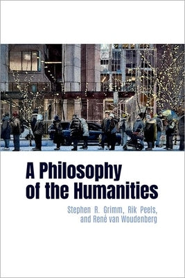 A Philosophy of the Humanities by Grimm, Stephen R.