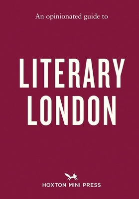 An Opinionated Guide to Literary London by Clegg, John