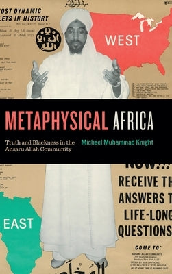 Metaphysical Africa: Truth and Blackness in the Ansaru Allah Community by Knight, Michael Muhammad