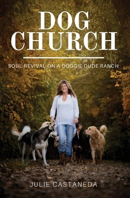 Dog Church by Castaneda, Julie