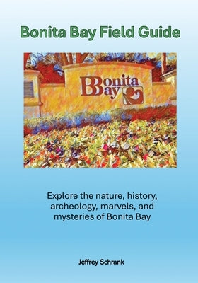 Bonita Bay Field Guide by Schrank, Jeffrey