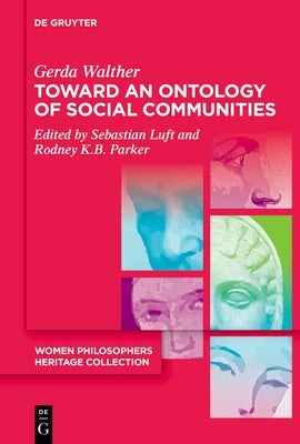 Toward an Ontology of Social Communities: With an Appendix on the Phenomenology of Social Communities by Walther, Gerda