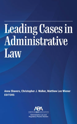 Leading Cases in Administrative Law by Shavers, Anna Williams