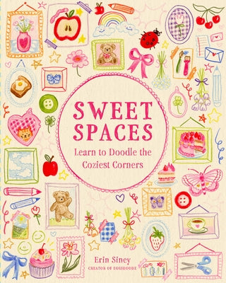 Sweet Spaces: Learn to Doodle the Coziest Corners by Siney, Erin