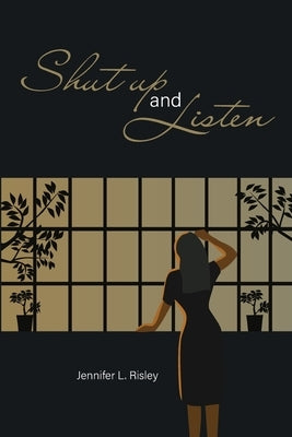 Shut Up and Listen by Risley, Jennifer L.