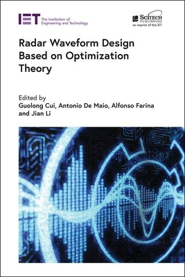 Radar Waveform Design Based on Optimization Theory by Cui, Guolong