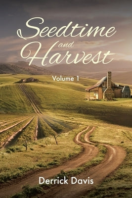 Seedtime and Harvest: Volume 1 by Davis, Derrick