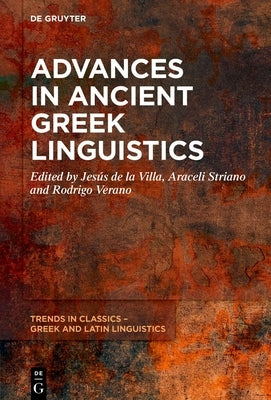 Advances in Ancient Greek Linguistics by de la Villa, Jesús