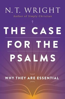 The Case for the Psalms by Wright, N. T.