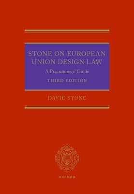 Stone on European Union Design Law: A Practitioners' Guide by Stone, David