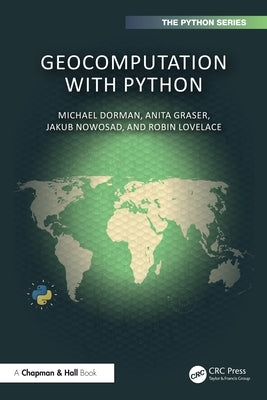 Geocomputation with Python by Dorman, Michael