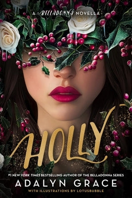 Holly: A Belladonna Novella by Grace, Adalyn