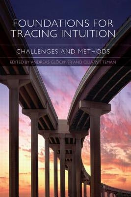 Foundations for Tracing Intuition: Challenges and Methods by Glöckner, Andreas