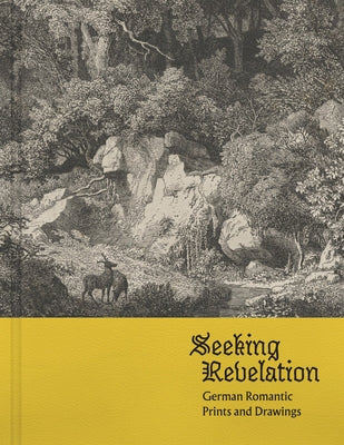 Seeking Revelation: German Romantic Prints and Drawings by Otten, Nikki
