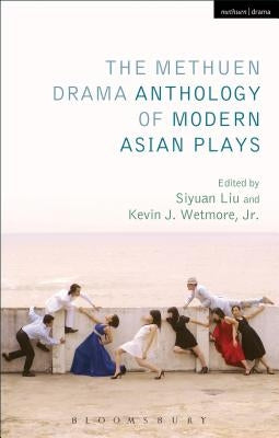 The Methuen Drama Anthology of Modern Asian Plays by Wetmore Jr, Kevin J.