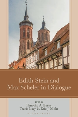 Edith Stein and Max Scheler in Dialogue by Burns, Timothy A.