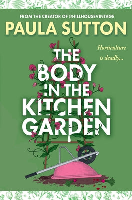 The Body in the Kitchen Garden by Sutton, Paula