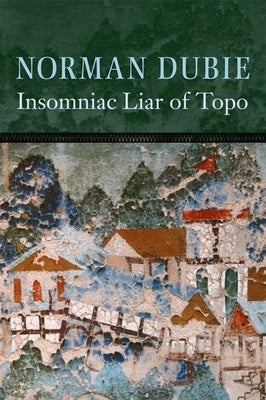 The Insomniac Liar of Topo by Dubie, Norman