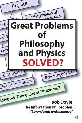 Great Problems in Philosophy and Physics Solved? by Doyle, Bob