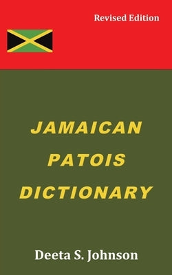 Jamaican Patois Dictionary by Johnson, Deeta S.