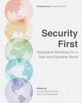 Security First: Geospatial Workflows for a Safe and Equitable World by Ruddell, Darren Martin