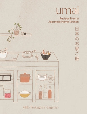 Umai: Recipes from a Japanese Home Kitchen by Lagares, Millie Tsukagoshi