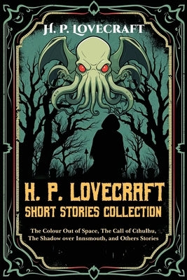 H. P. Lovecraft Short Stories Collection: The Colour Out of Space, The Call of Cthulhu, The Shadow over Innsmouth and Others Stories by H P Lovecraft