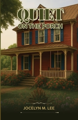 Quiet on the Porch by Lee, Jocelyn M.