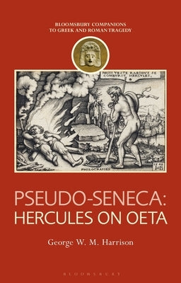 Pseudo-Seneca: Hercules on Oeta by Harrison, George W. M.