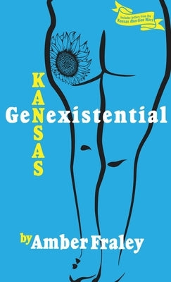 Kansas GenExistential: Essays from the Heartland by Fraley, Amber